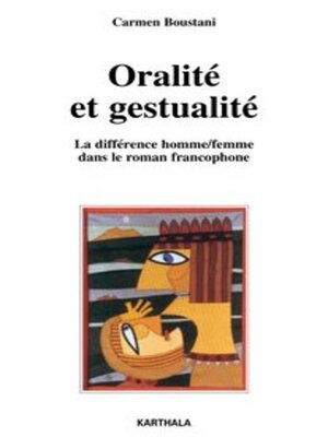 cover image of Oralité et gestualité La différence homme/femme dans le roman francophone